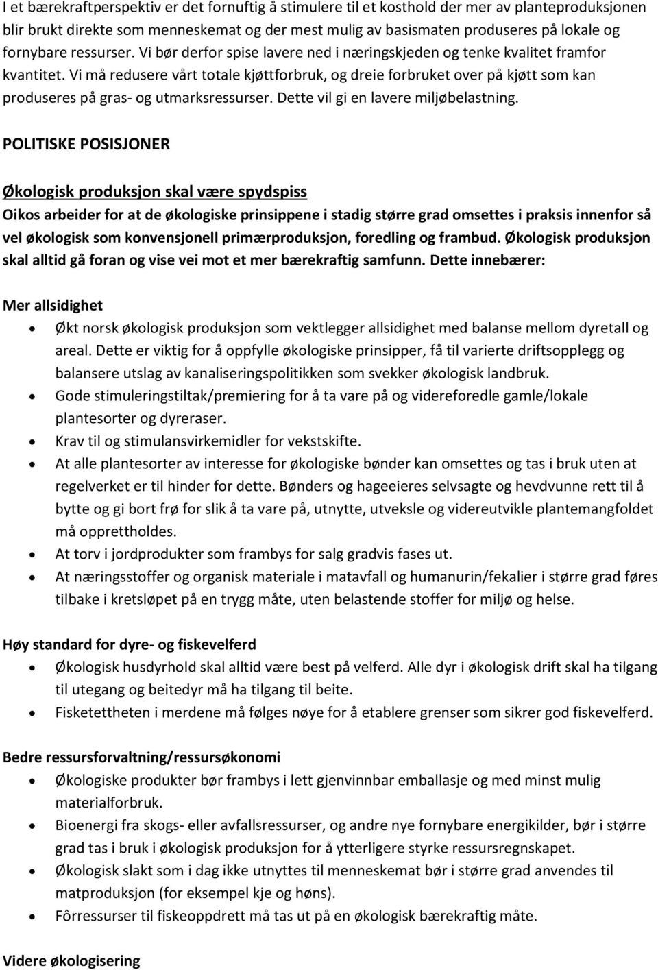 Vi må redusere vårt totale kjøttforbruk, og dreie forbruket over på kjøtt som kan produseres på gras- og utmarksressurser. Dette vil gi en lavere miljøbelastning.