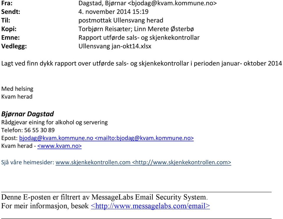 xlsx Lagt ved finn dykk rapport over utførde sals- og skjenkekontrollar i perioden januar- oktober 2014 Med helsing Kvam herad Bjørnar Dagstad Rådgjevar eining for alkohol og servering