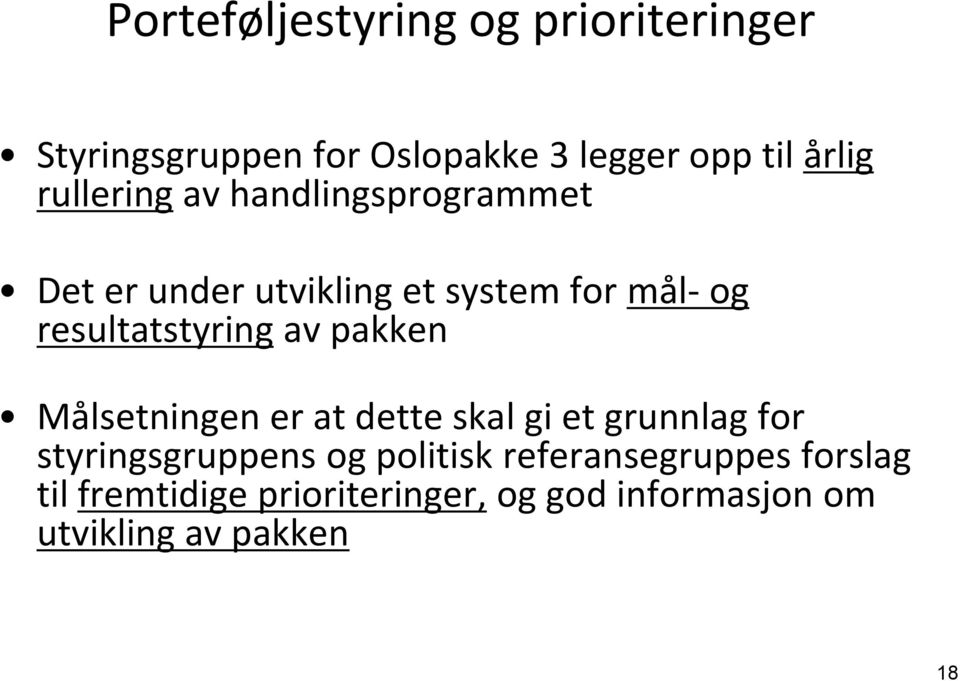 resultatstyring av pakken Målsetningen er at dette skal gi et grunnlag for styringsgruppens