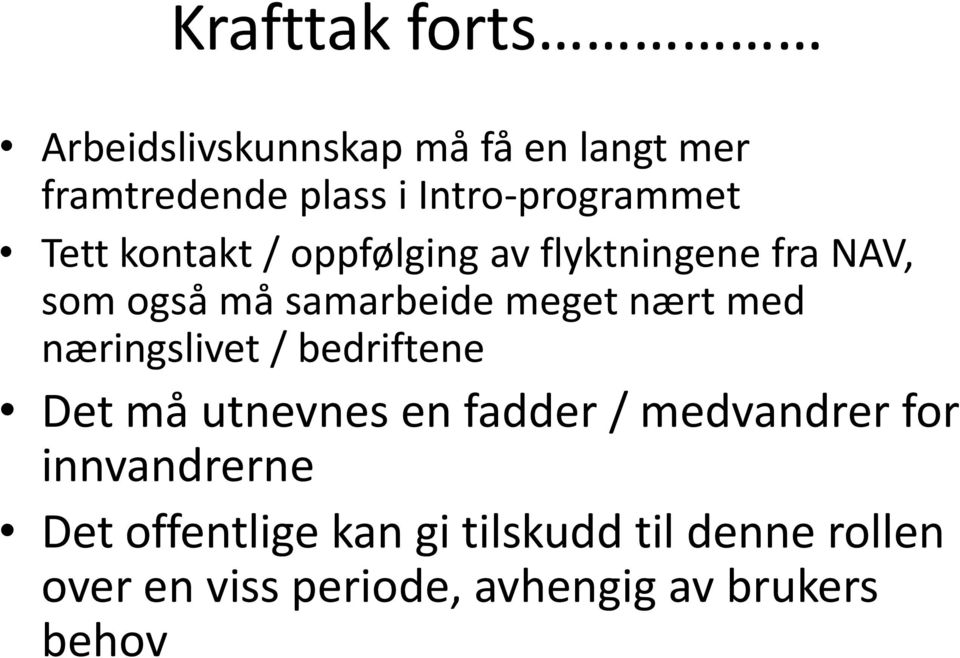 samarbeide meget nært med næringslivet / bedriftene Det må utnevnes en fadder /