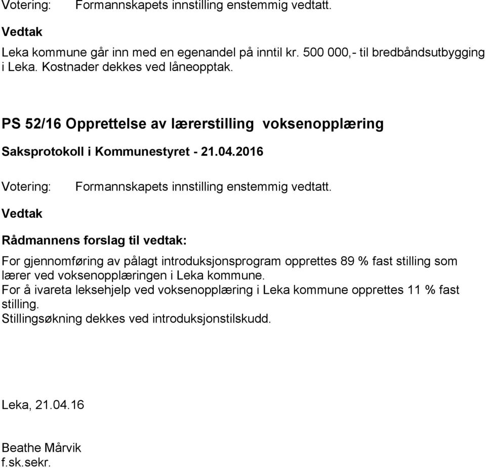 introduksjonsprogram opprettes 89 % fast stilling som lærer ved voksenopplæringen i Leka kommune.