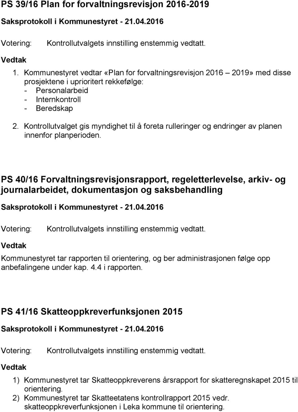 Kontrollutvalget gis myndighet til å foreta rulleringer og endringer av planen innenfor planperioden.