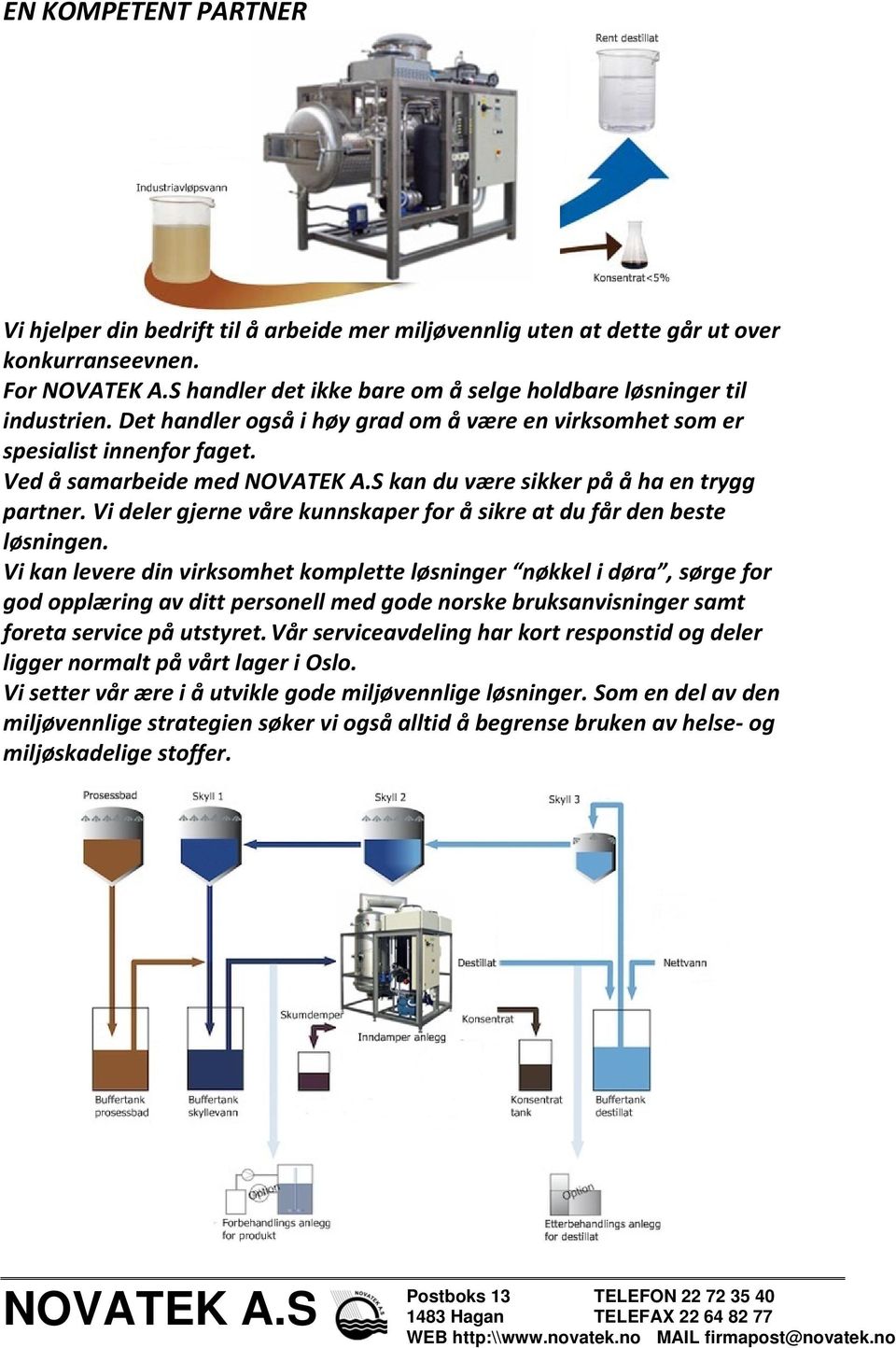 Vi deler gjerne våre kunnskaper for å sikre at du får den beste løsningen.