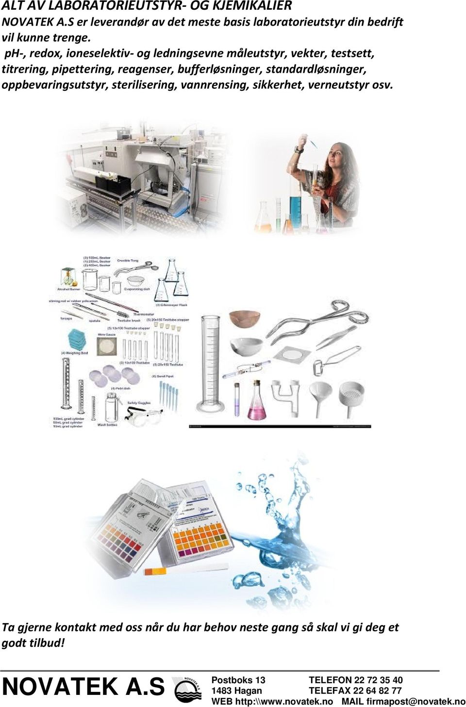 ph, redox, ioneselektiv og ledningsevne måleutstyr, vekter, testsett, titrering, pipettering, reagenser,