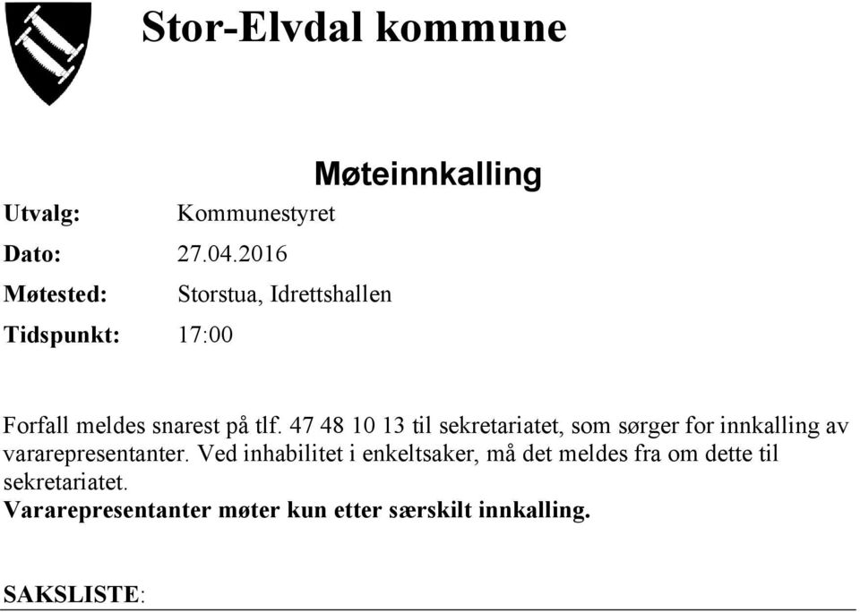 på tlf. 47 48 10 13 til sekretariatet, som sørger for innkalling av vararepresentanter.