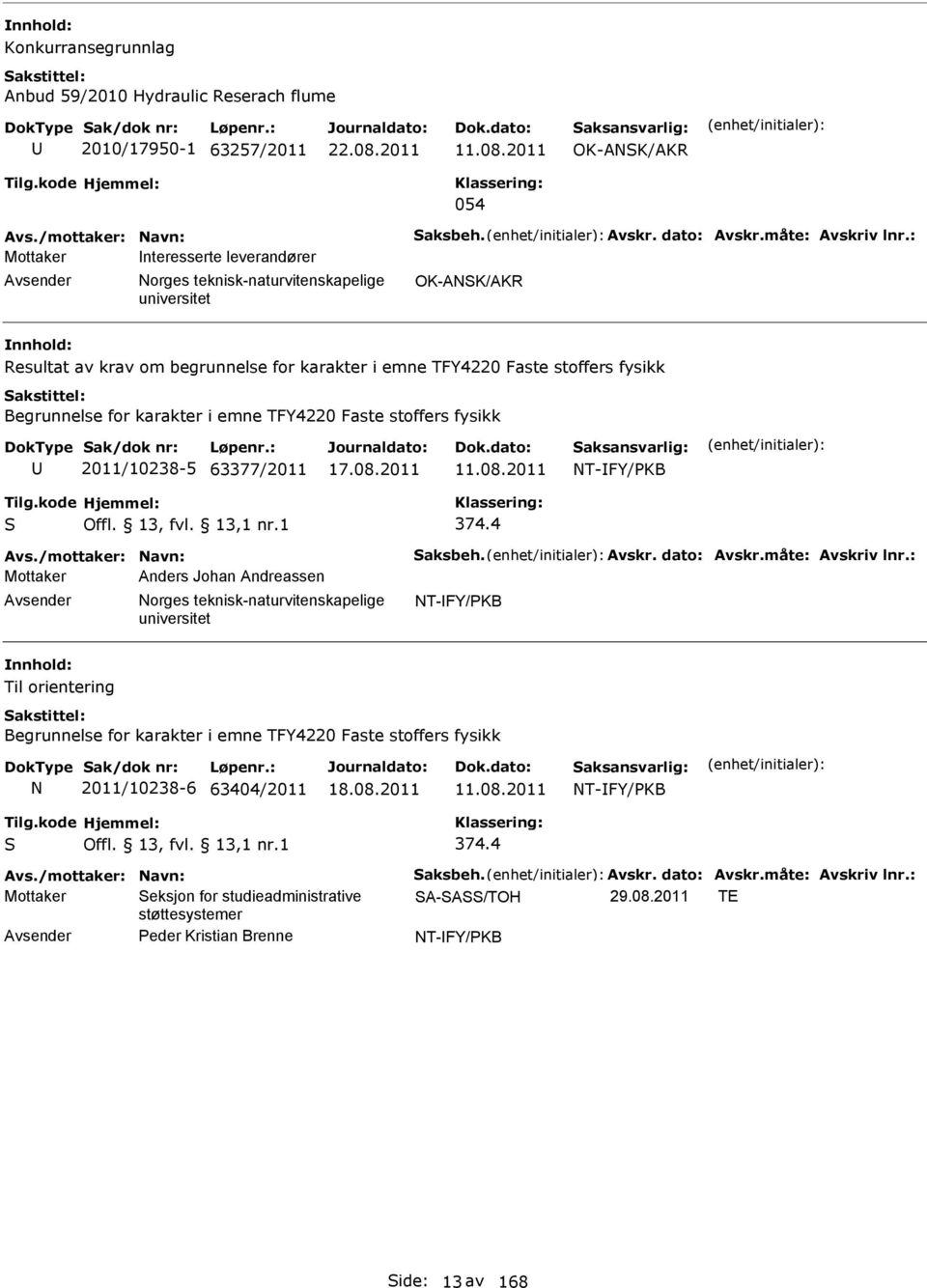 karakter i emne TFY4220 Faste stoffers fysikk 2011/10238-5 63377/2011 11.08.2011 NT-FY/PKB S 374.