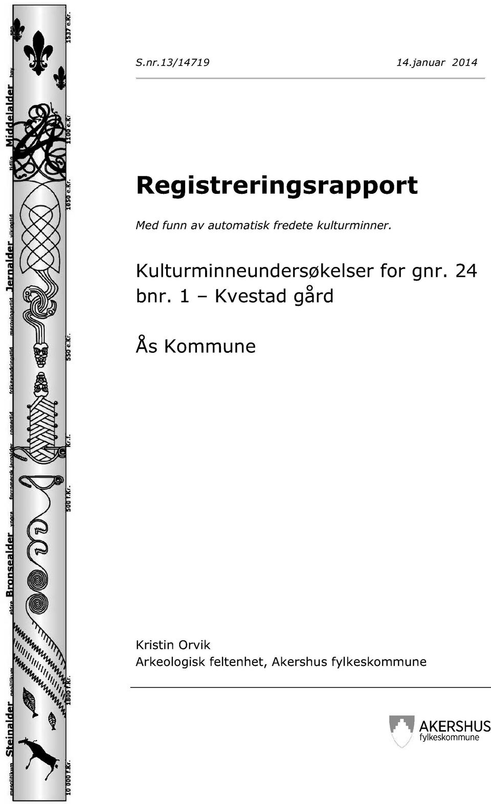 fredete kulturminner. Kulturminneundersøkelser for gnr.