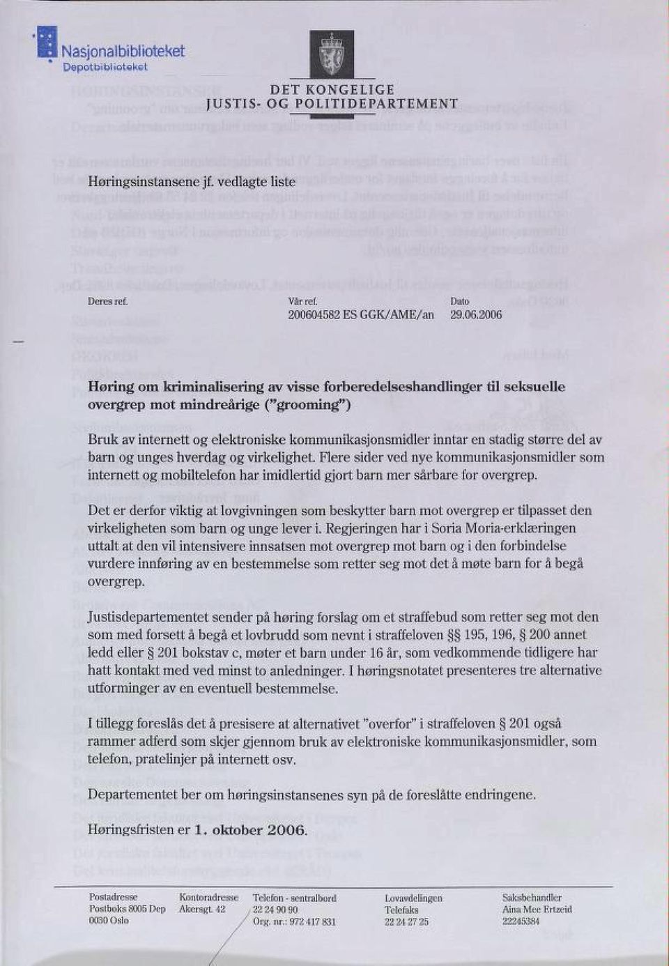 2006 Høring om kriminalisering av visse forberedelseshandlinger til seksuelle overgrep mot mindreårige ("grooming") Bruk av internert og elektroniske kommunikasjonsmidler inntar en stadig større del