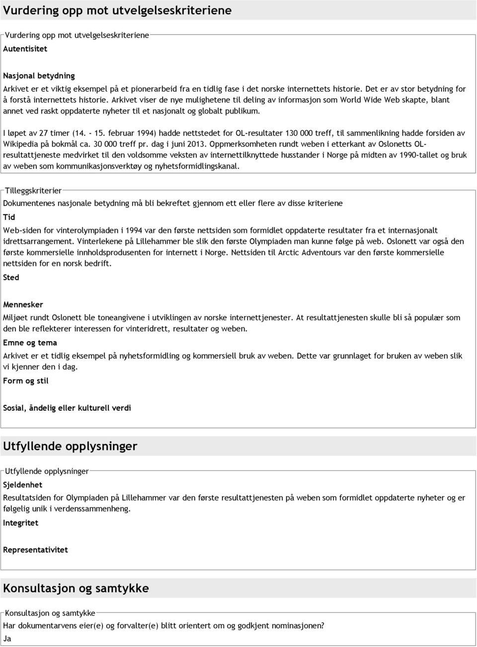 Arkivet viser de nye mulighetene til deling av informasjon som World Wide Web skapte, blant annet ved raskt oppdaterte nyheter til et nasjonalt og globalt publikum. I løpet av 27 timer (14. 15.