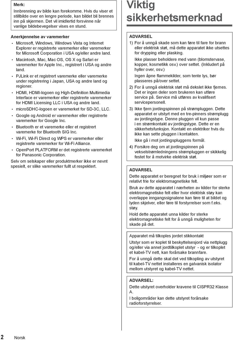 Anerkjennelse av varemerker Microsoft, Windows, Windows Vista og Internet Explorer er registrerte varemerker eller varemerker for Microsoft Corporation i USA og/eller andre land.