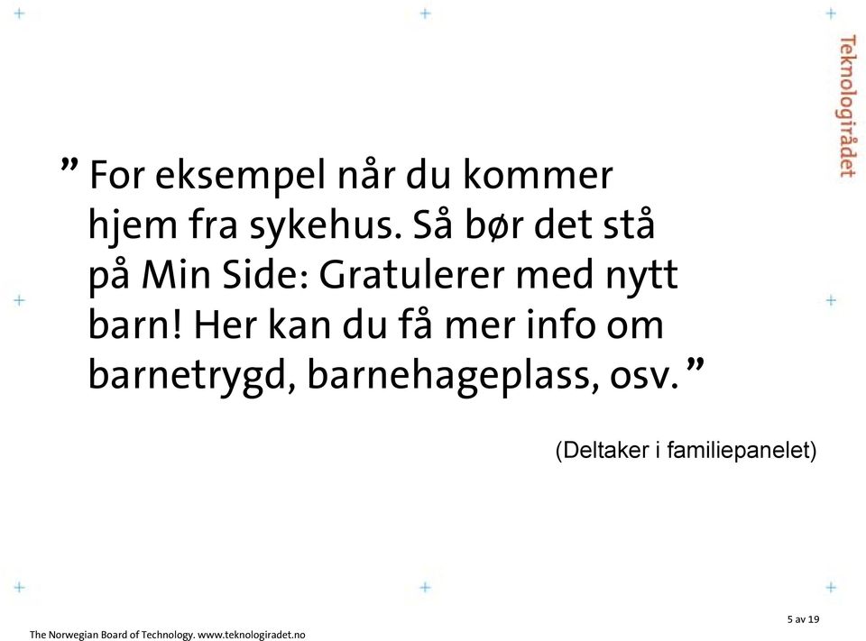 barn! Her kan du få mer info om barnetrygd,