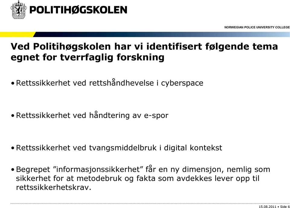 Rettssikkerhet ved tvangsmiddelbruk i digital kontekst Begrepet informasjonssikkerhet får en ny