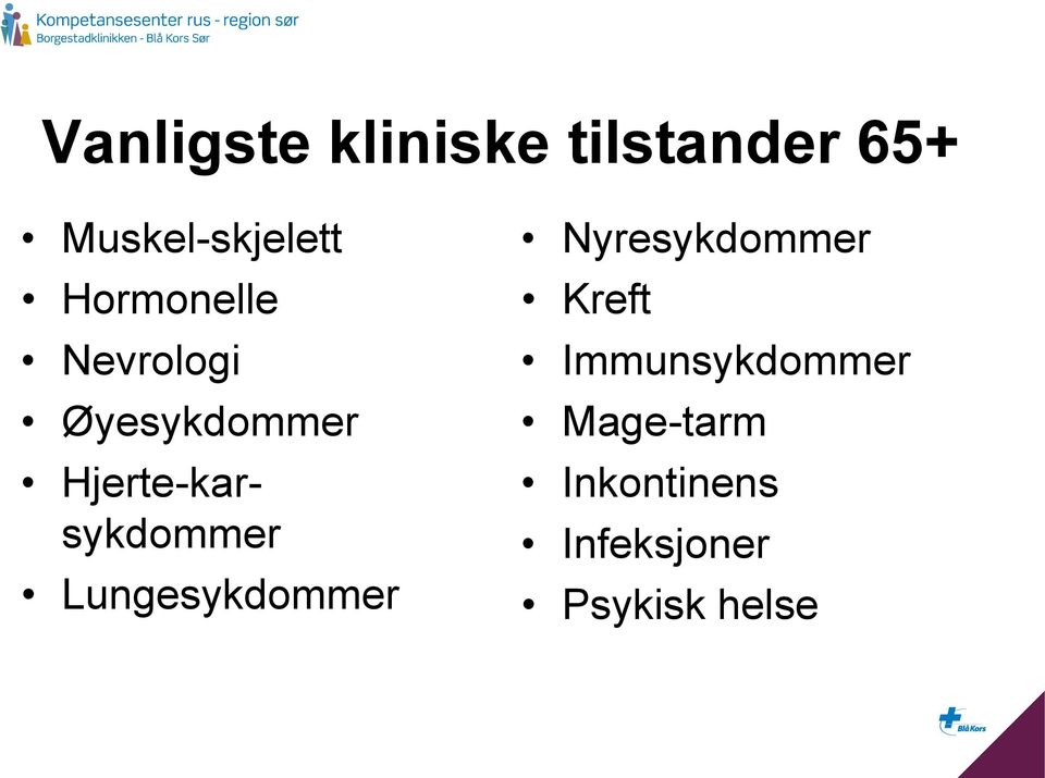 Hjerte-karsykdommer Lungesykdommer Nyresykdommer