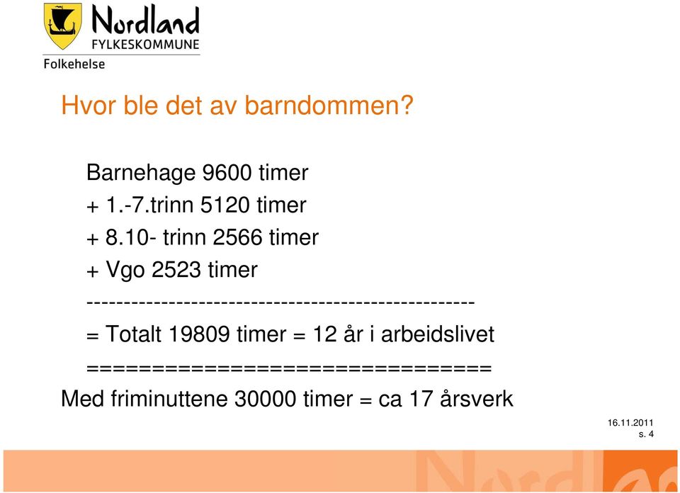 10- trinn 2566 timer + Vgo 2523 timer