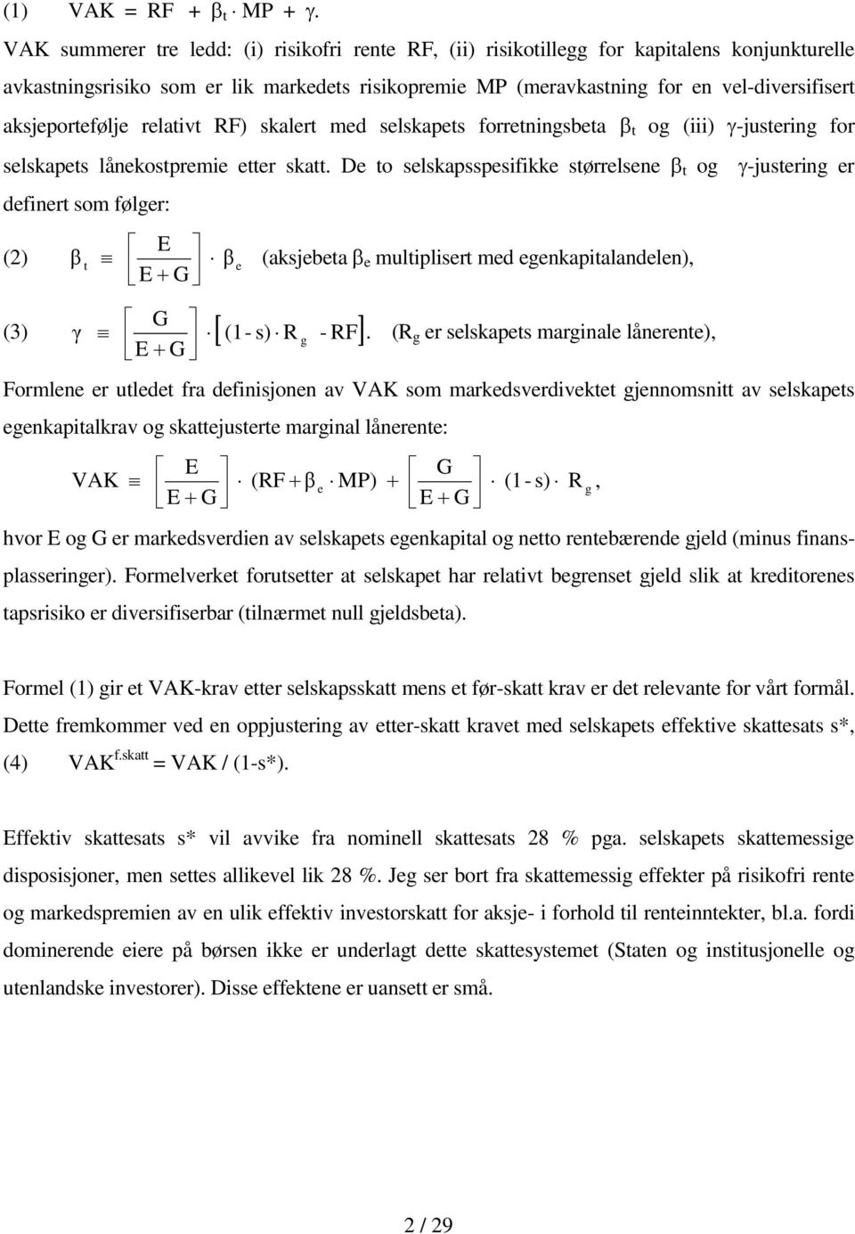 aksjeportefølje relativt RF) skalert med selskapets forretningsbeta β t og (iii) γ-justering for selskapets lånekostpremie etter skatt.