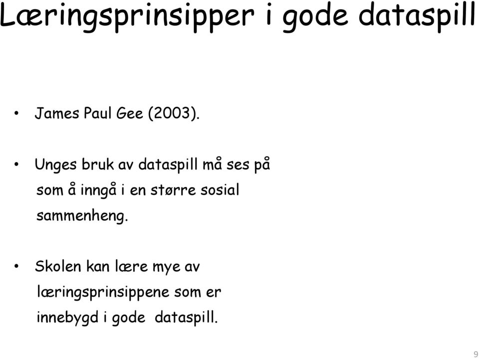 Unges bruk av dataspill må ses på som å inngå i en