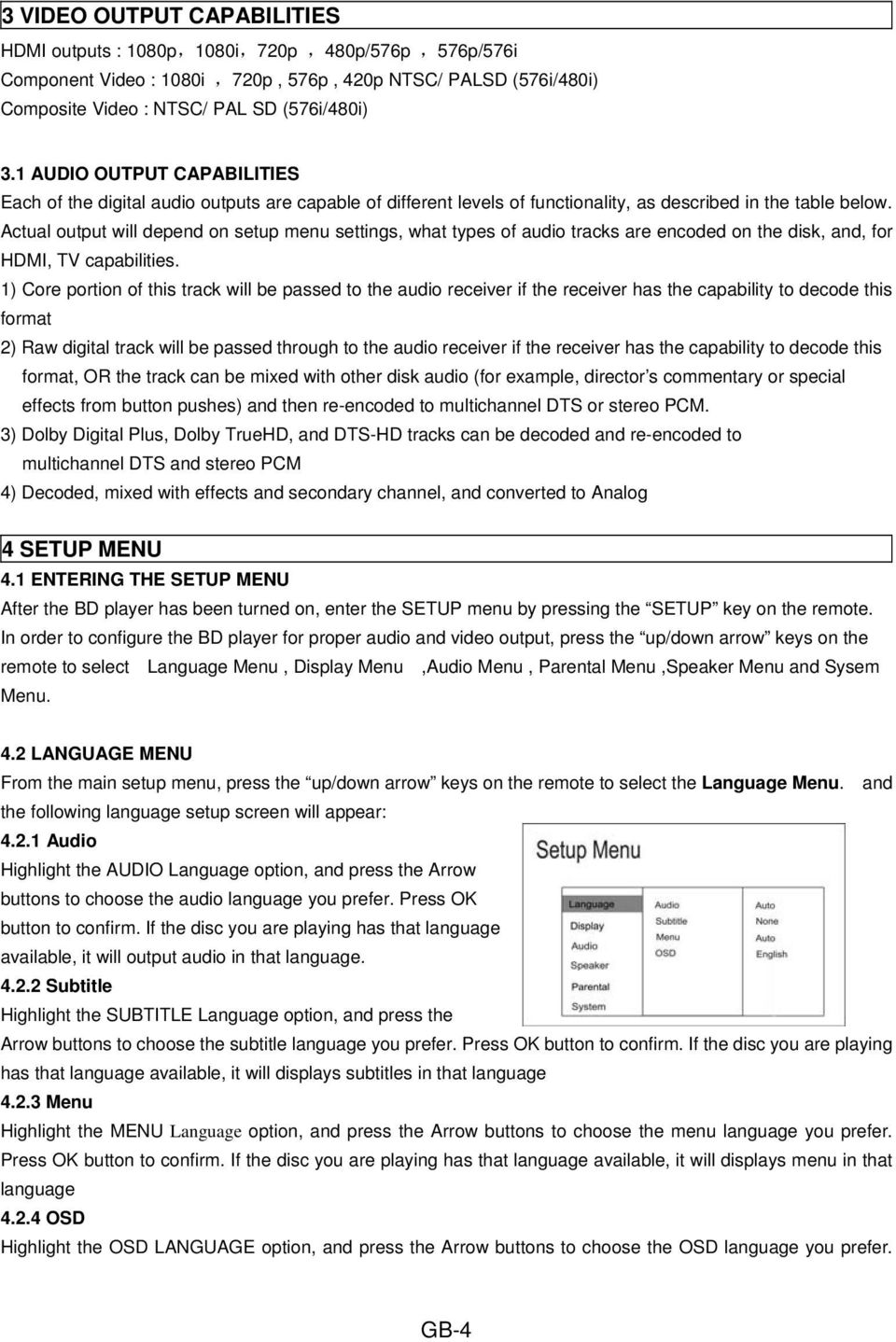 Actual output will depend on setup menu settings, what types of audio tracks are encoded on the disk, and, for HDMI, TV capabilities.