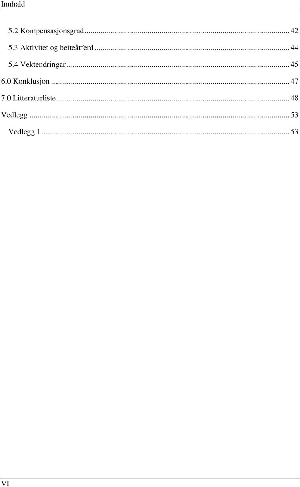 4 Vektendringar... 45 6.0 Konklusjon... 47 7.