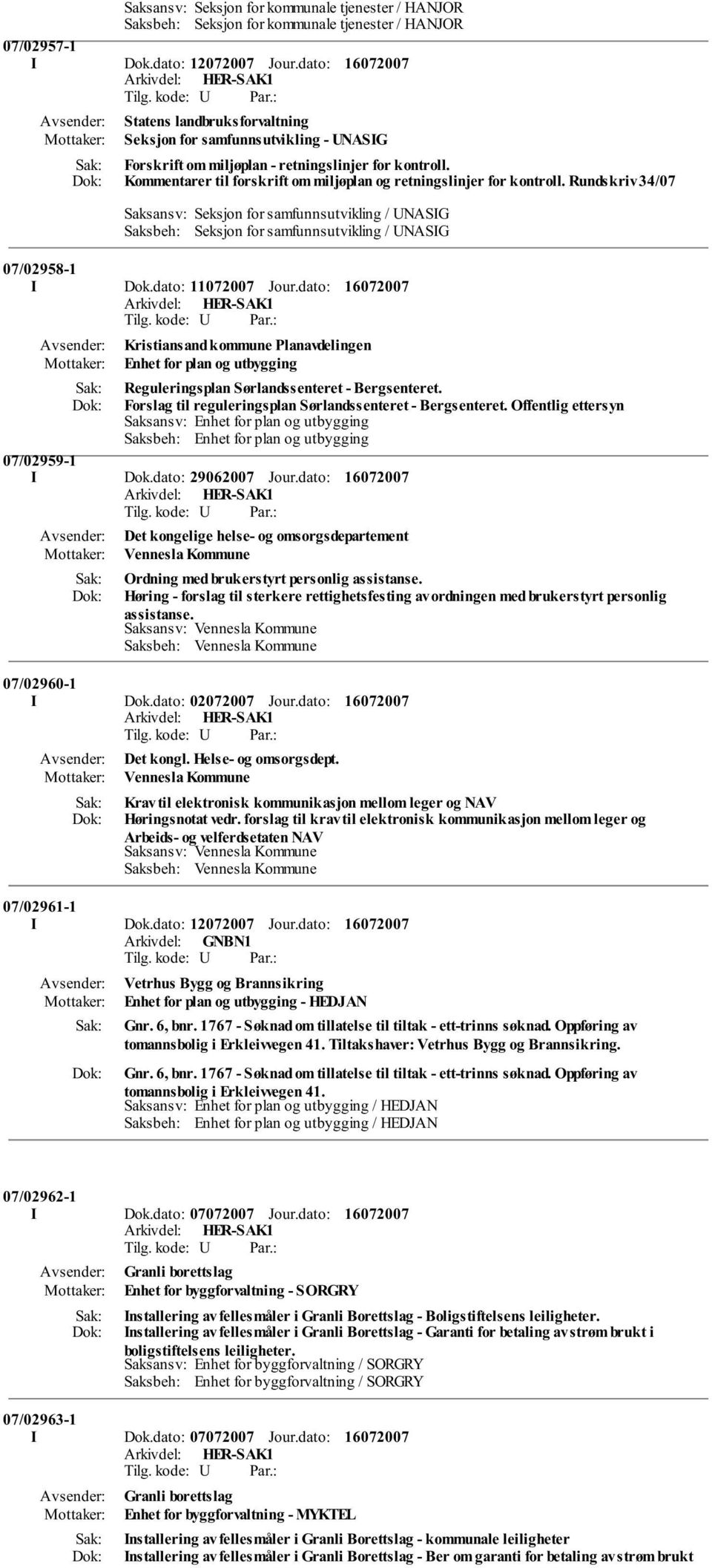 Rundskriv 34/07 Saksansv: Seksjon for samfunnsutvikling / UNASIG Saksbeh: Seksjon for samfunnsutvikling / UNASIG 07/02958-1 I Dok.dato: 11072007 Jour.