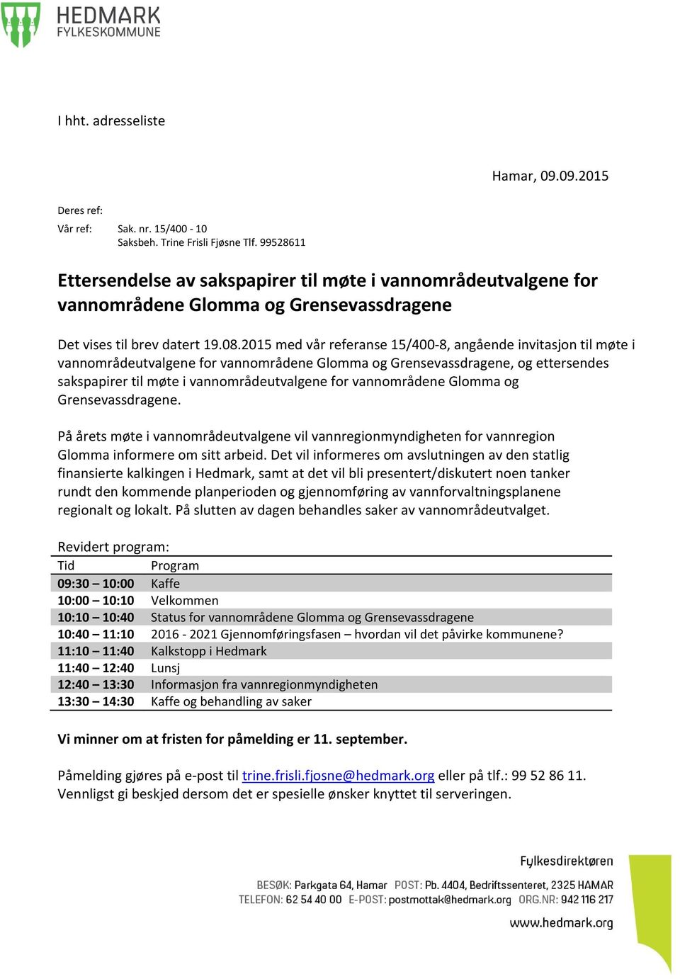 2015 med vår referanse 15/400-8, angående invitasjon til møte i vannområdeutvalgene for vannområdene Glomma og Grensevassdragene, og ettersendes sakspapirer til møte i vannområdeutvalgene for