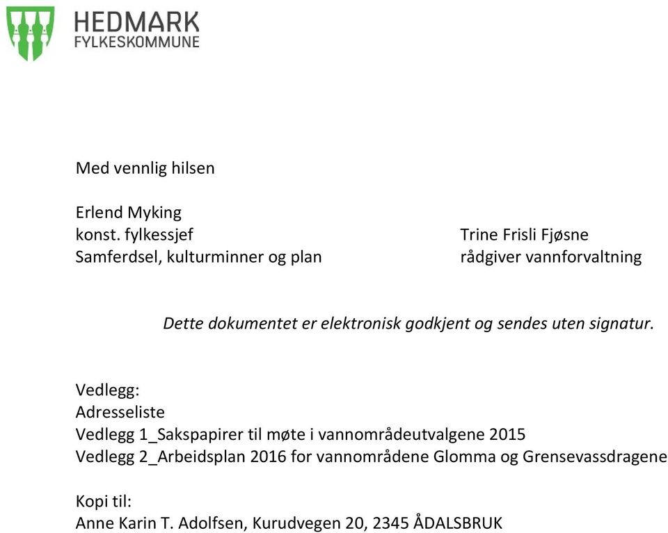 dokumentet er elektronisk godkjent og sendes uten signatur.