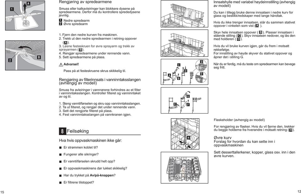 Hvis du ikke trenger innsatsen, slår du sammen stativet oppover i vinkelen som vist ( A ).. Fjern den nedre kurven fra maskinen.. Trekk ut den nedre spredearmen i retning oppover ( A ). 3.