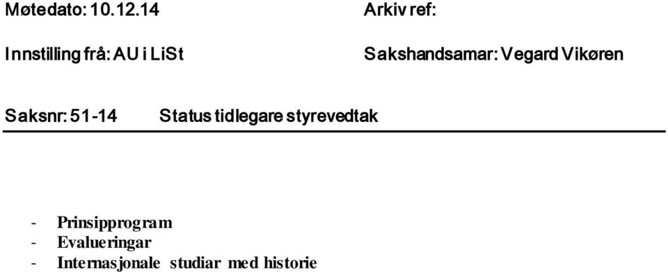 Sakshandsamar: Vegard Vikøren Saksnr: 51-14