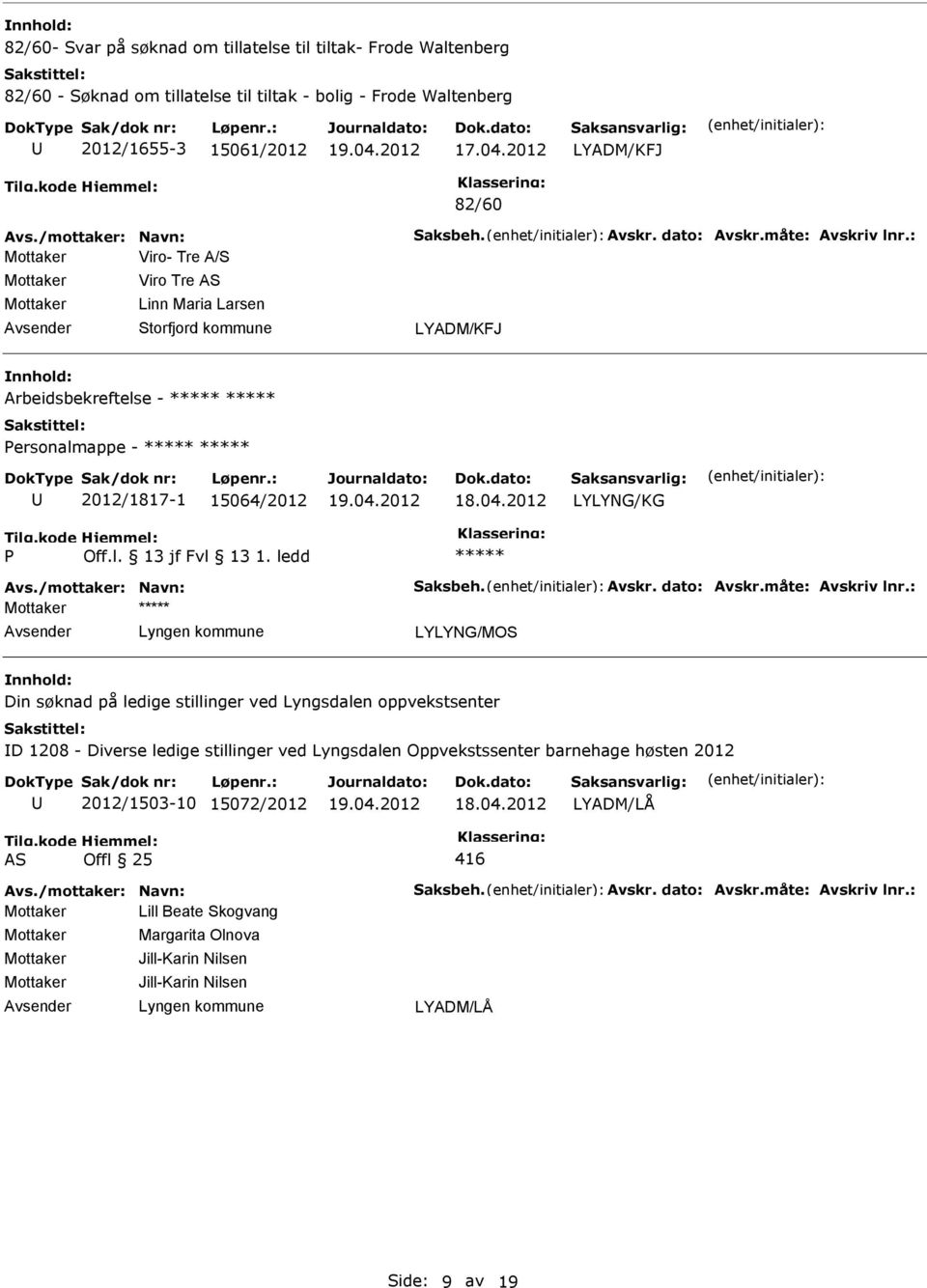 : Viro- Tre A/S Viro Tre Linn Maria Larsen Storfjord kommune LYADM/KFJ Arbeidsbekreftelse - ersonalmappe - 2012/1817-1 15064/2012 Avs.