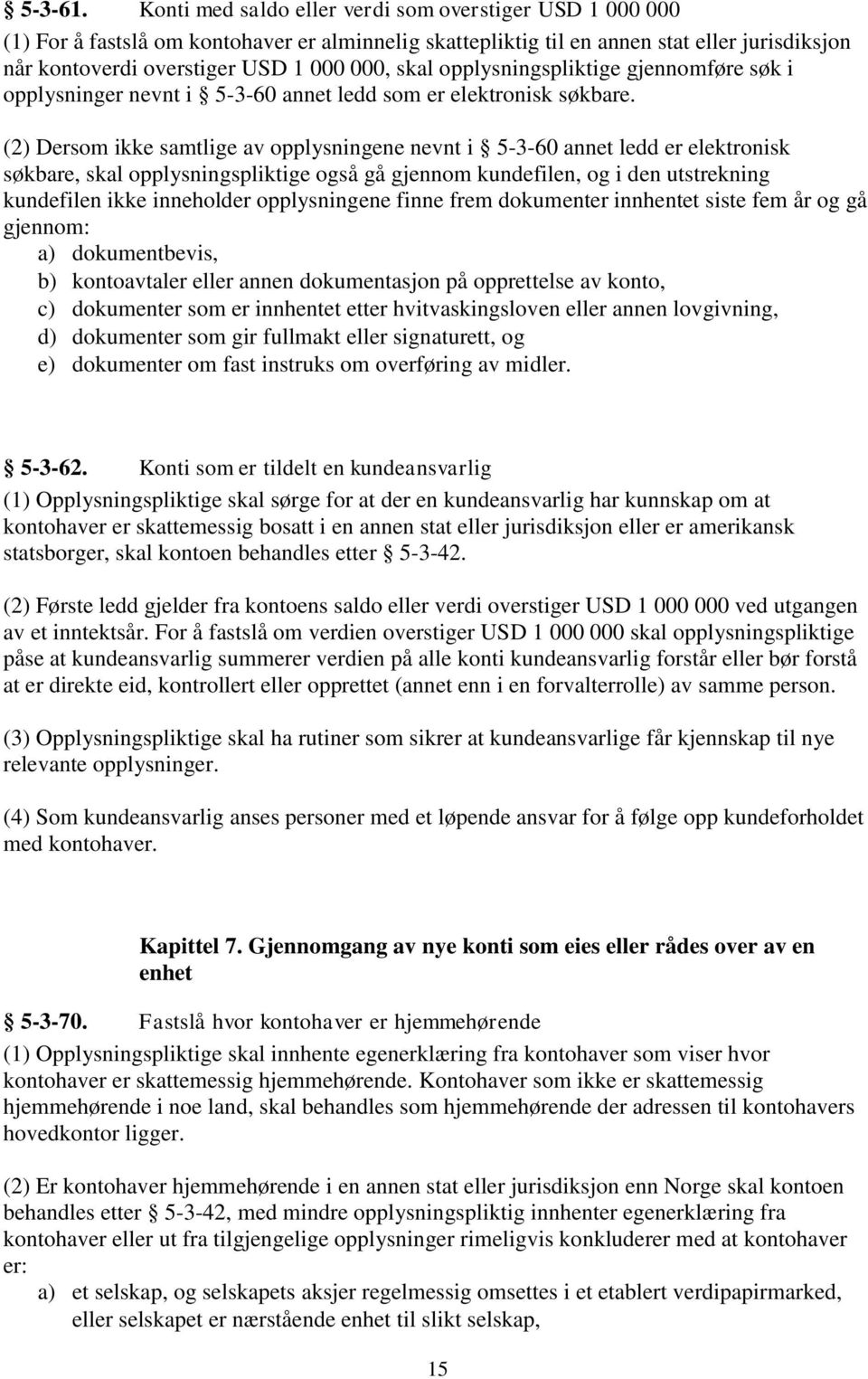 opplysningspliktige gjennomføre søk i opplysninger nevnt i 5-3-60 annet ledd som er elektronisk søkbare.