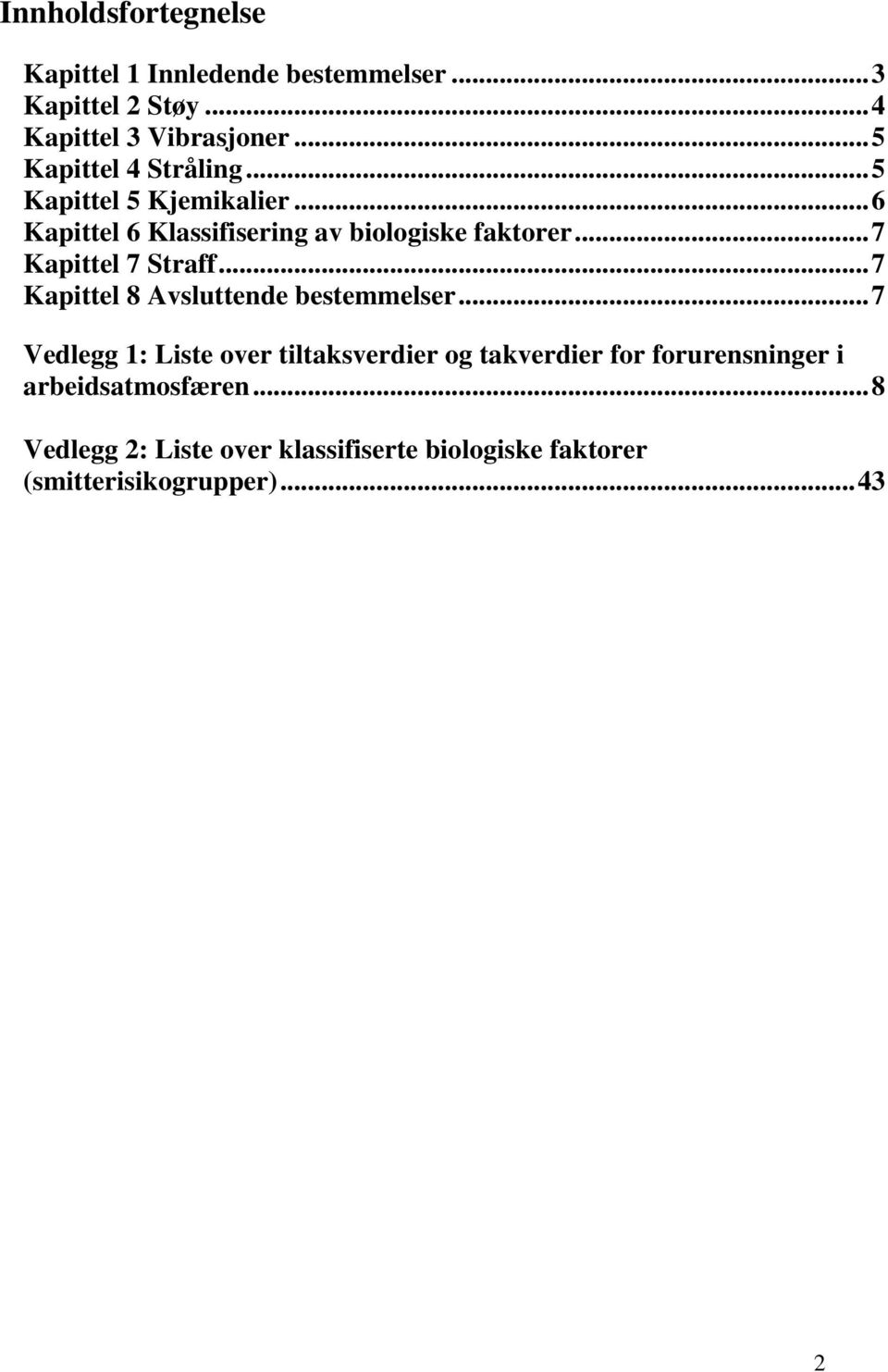 ..7 Kapittel 7 Straff...7 Kapittel 8 Avsluttende bestemmelser.