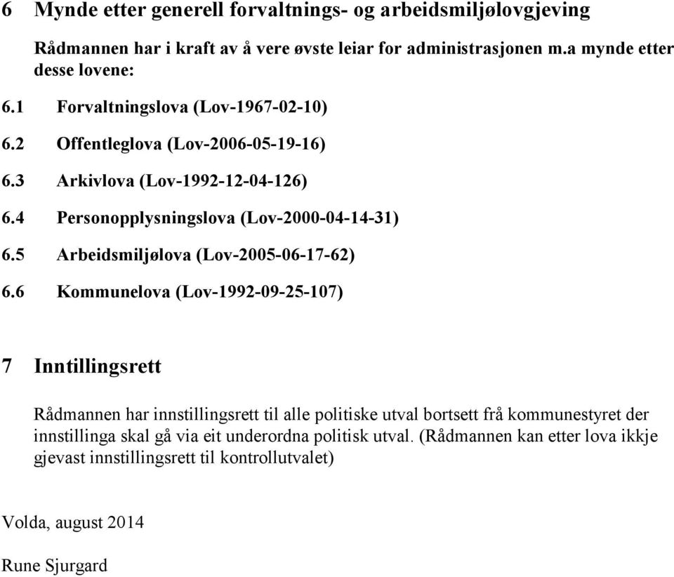 5 Arbeidsmiljølova (Lov-2005-06-17-62) 6.