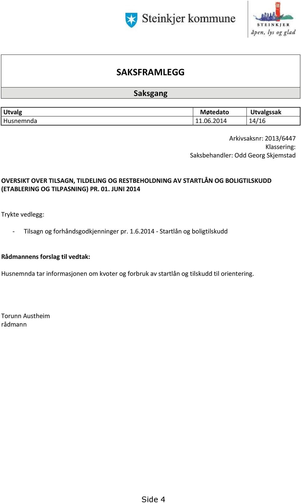 RESTBEHOLDNING AV STARTLÅN OG BOLIGTILSKUDD (ETABLERING OG TILPASNING) PR. 01.