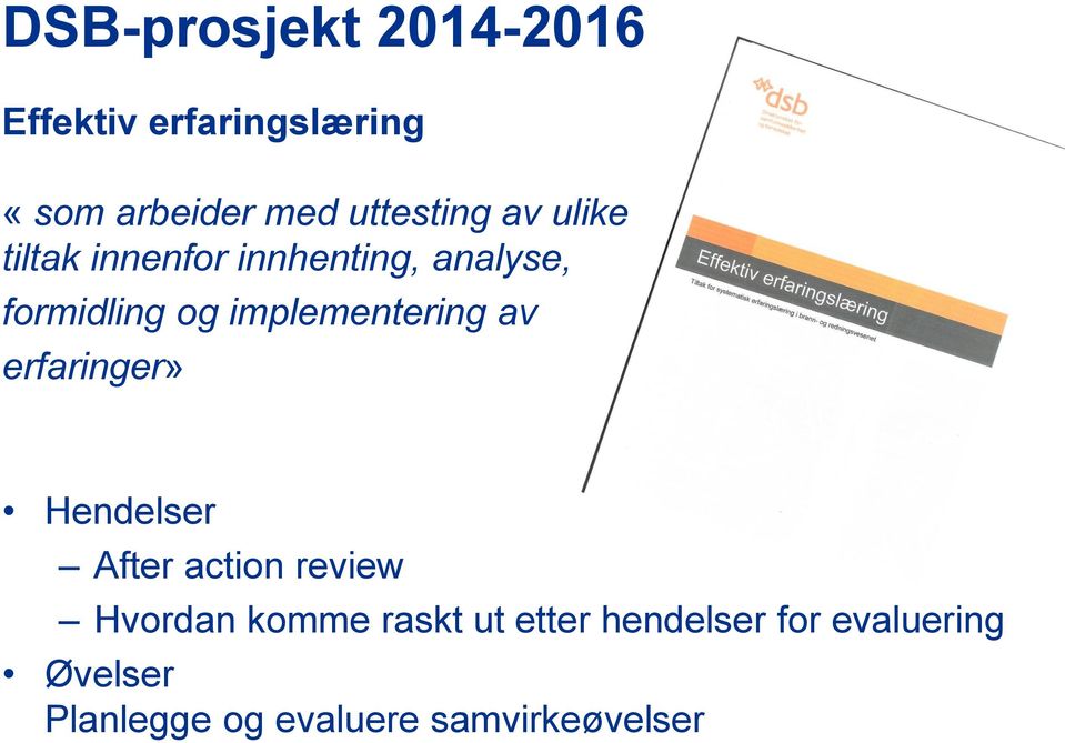 implementering av erfaringer» Hendelser After action review Hvordan komme