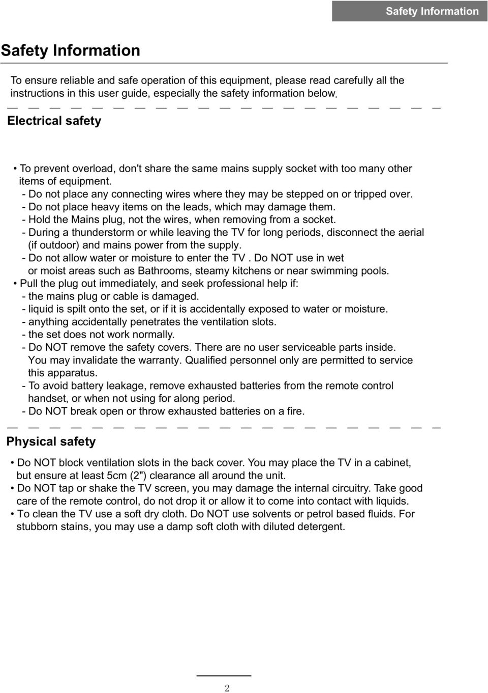 - Do not place any connecting wires where they may be stepped on or tripped over. - Do not place heavy items on the leads, which may damage them.