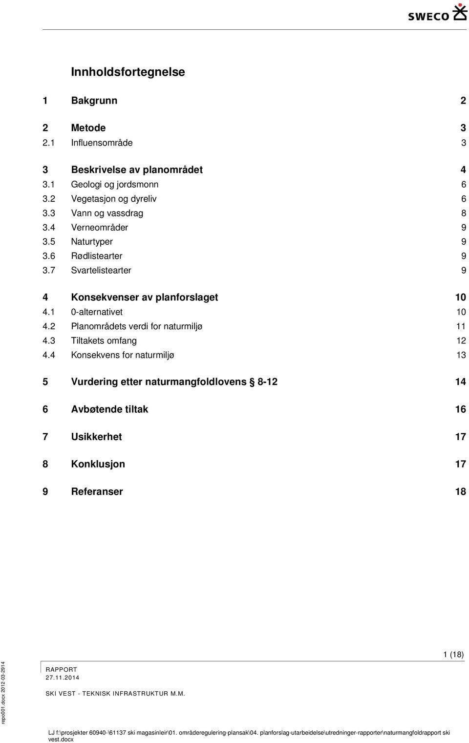 2 Planområdets verdi for naturmiljø 11 4.3 Tiltakets omfang 12 4.