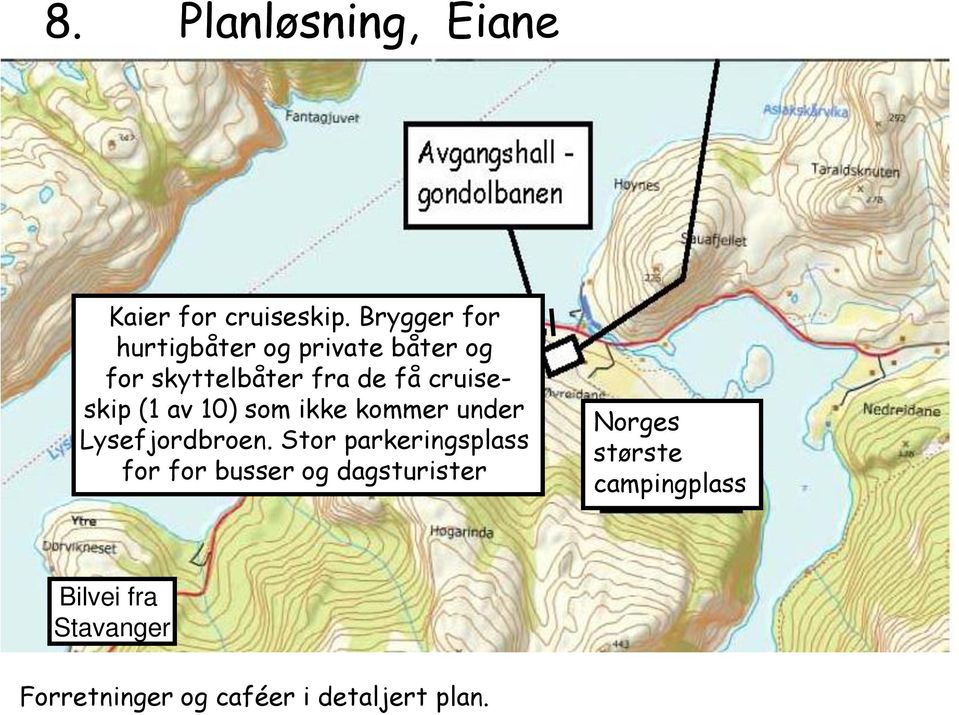 cruiseskip (1 av 10) som ikke kommer under Lysefjordbroen.