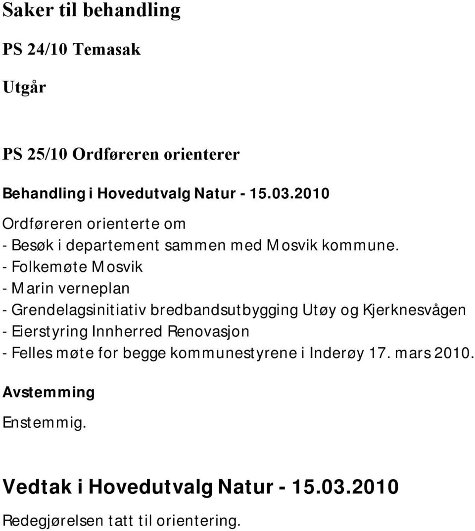 - Folkemøte Mosvik - Marin verneplan - Grendelagsinitiativ bredbandsutbygging Utøy og