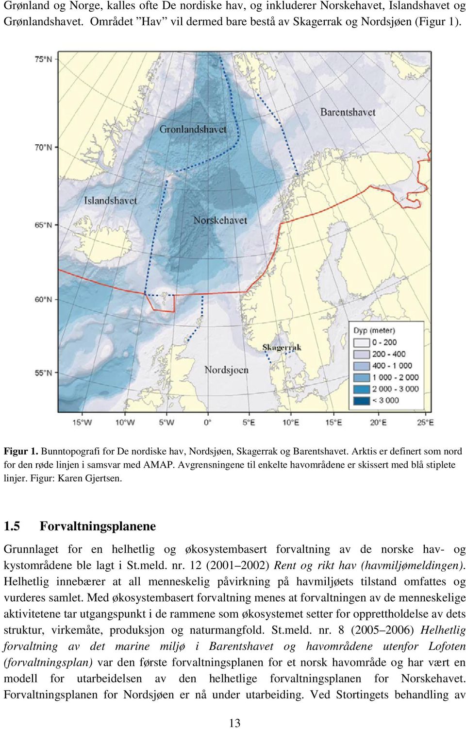 Avgrensningene til enkelte havområdene er skissert med blå stiplete linjer. Figur: Karen Gjertsen. 1.