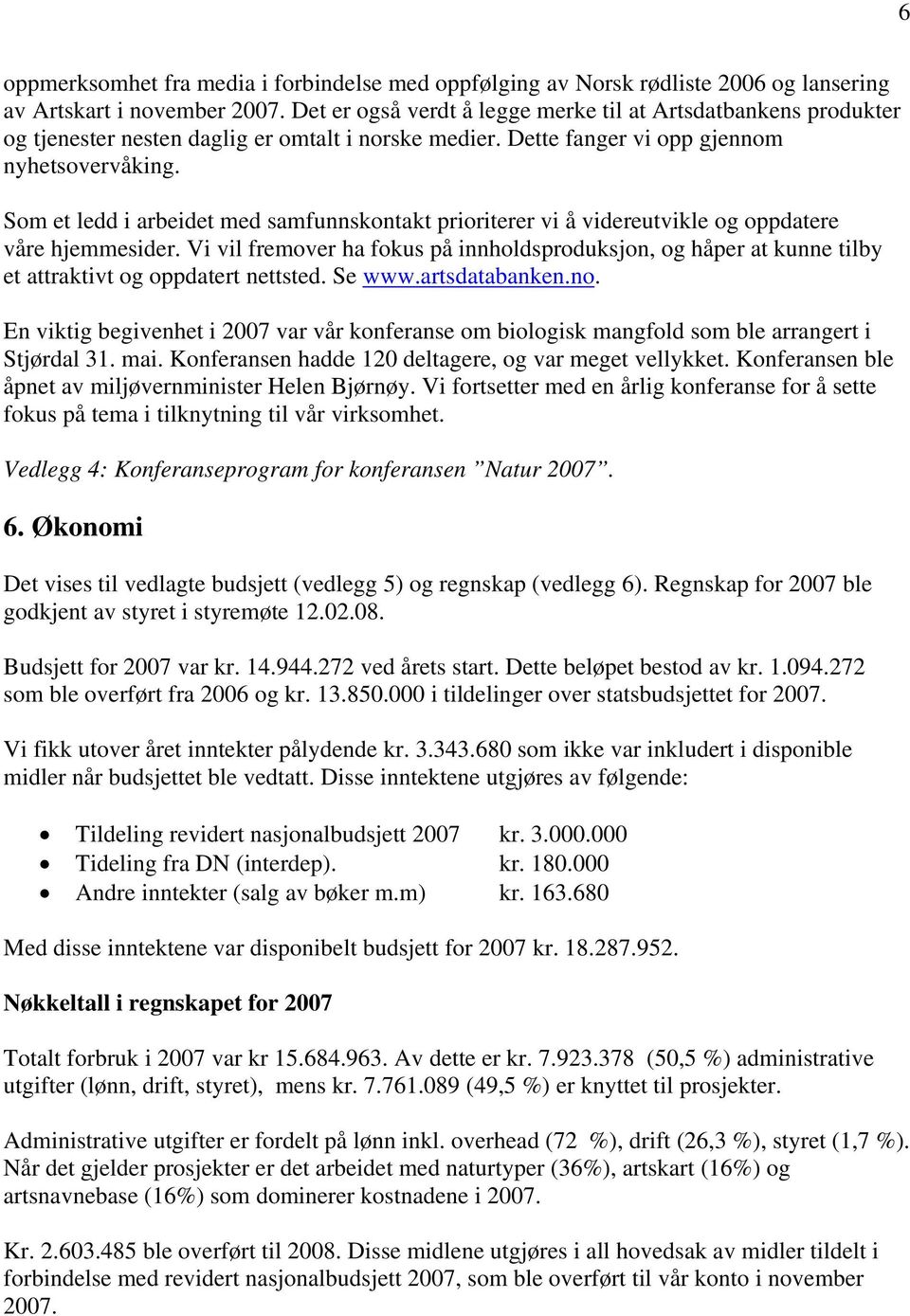 Som et ledd i arbeidet med samfunnskontakt prioriterer vi å videreutvikle og oppdatere våre hjemmesider.