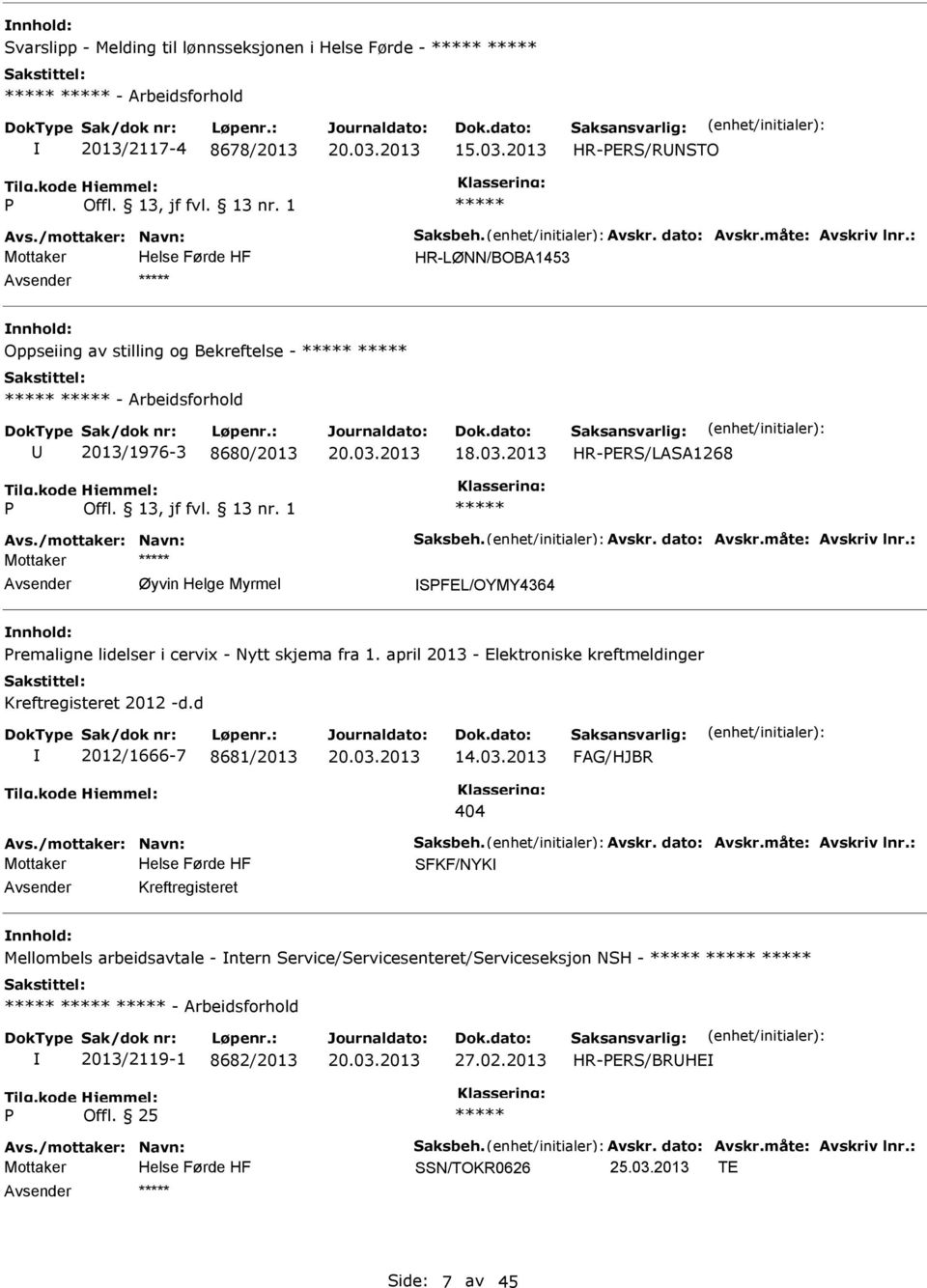 remaligne lidelser i cervix - Nytt skjema fra 1. april 2013 - Elektroniske kreftmeldinger Kreftregisteret 2012 -d.d 2012/1666-7 8681/2013 14.03.