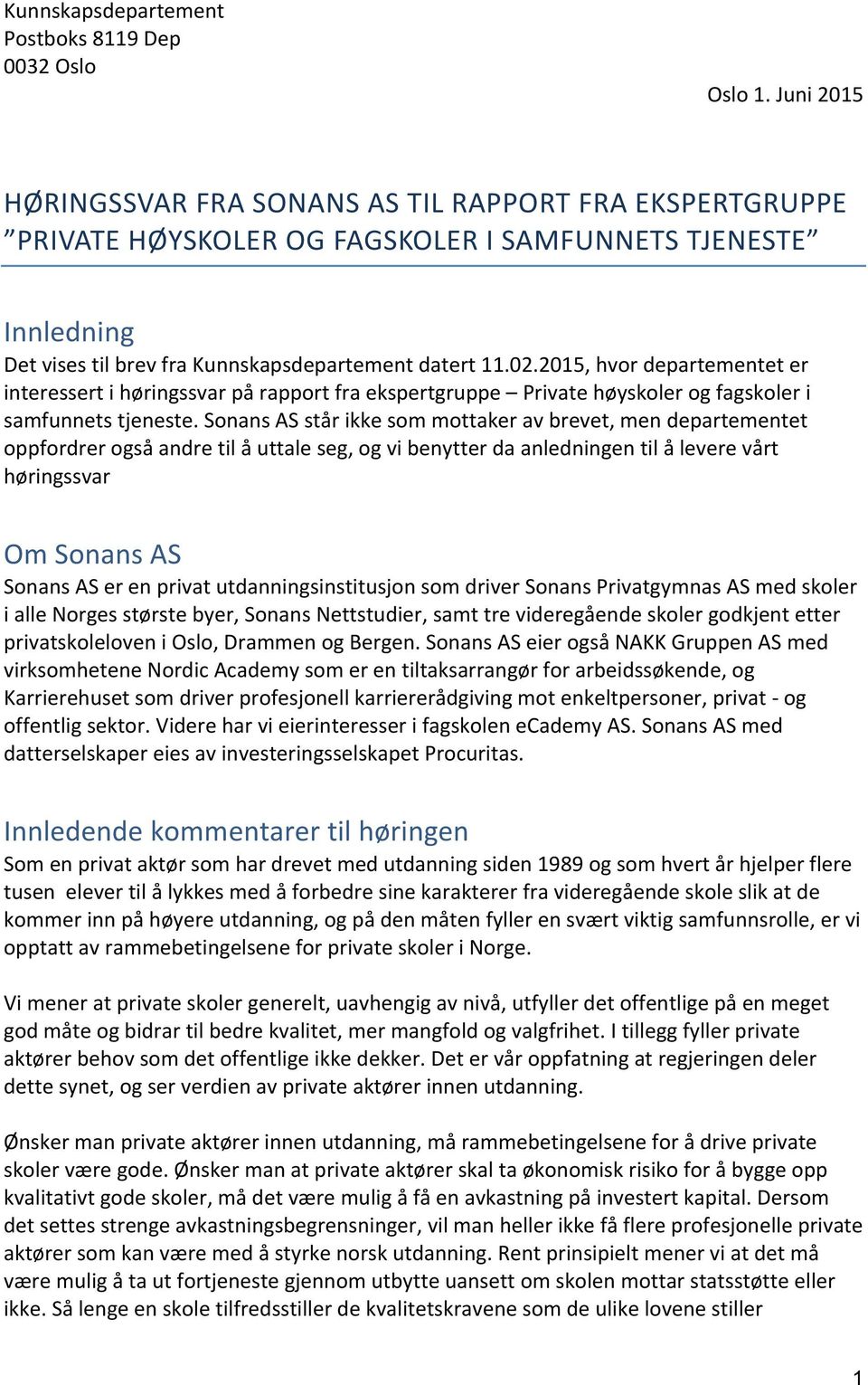 2015, hvor departementet er interessert i høringssvar på rapport fra ekspertgruppe Private høyskoler og fagskoler i samfunnets tjeneste.