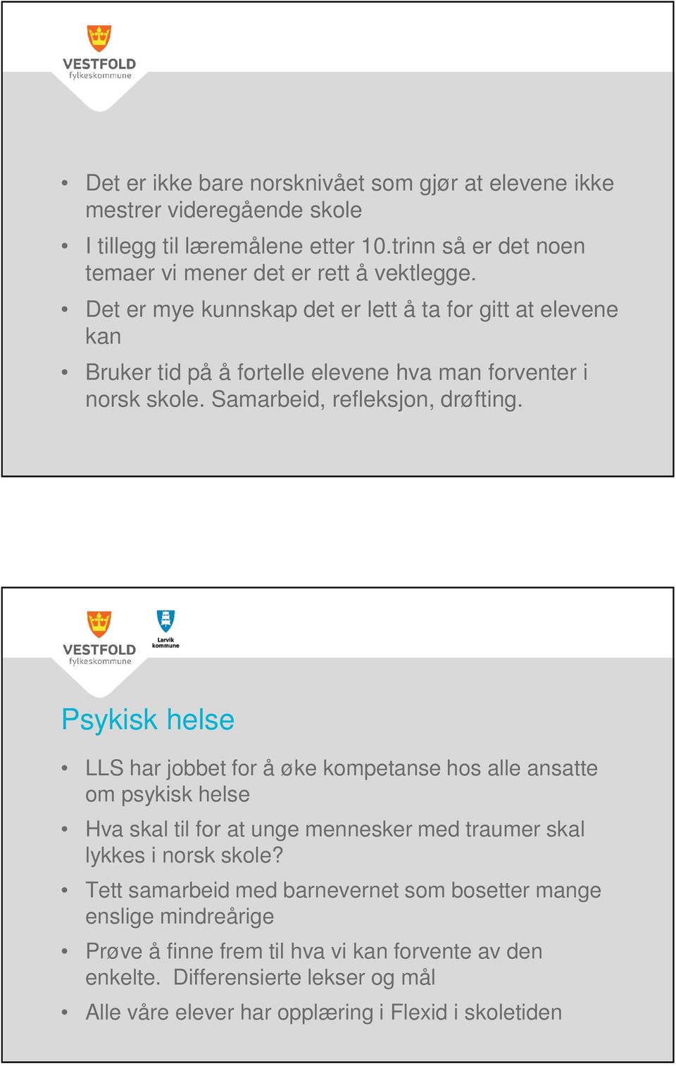 Psykisk helse LLS har jobbet for å øke kompetanse hos alle ansatte om psykisk helse Hva skal til for at unge mennesker med traumer skal lykkes i norsk skole?