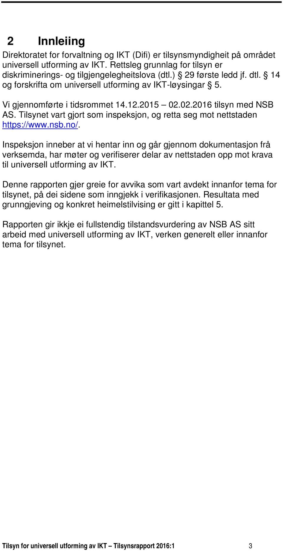 Tilsynet vart gjort som inspeksjon, og retta seg mot nettstaden https://www.nsb.no/.