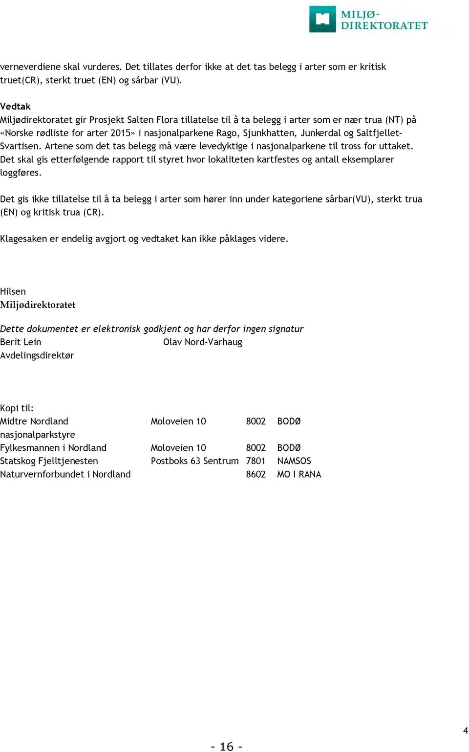 Saltfjellet- Svartisen. Artene som det tas belegg må være levedyktige i nasjonalparkene til tross for uttaket.