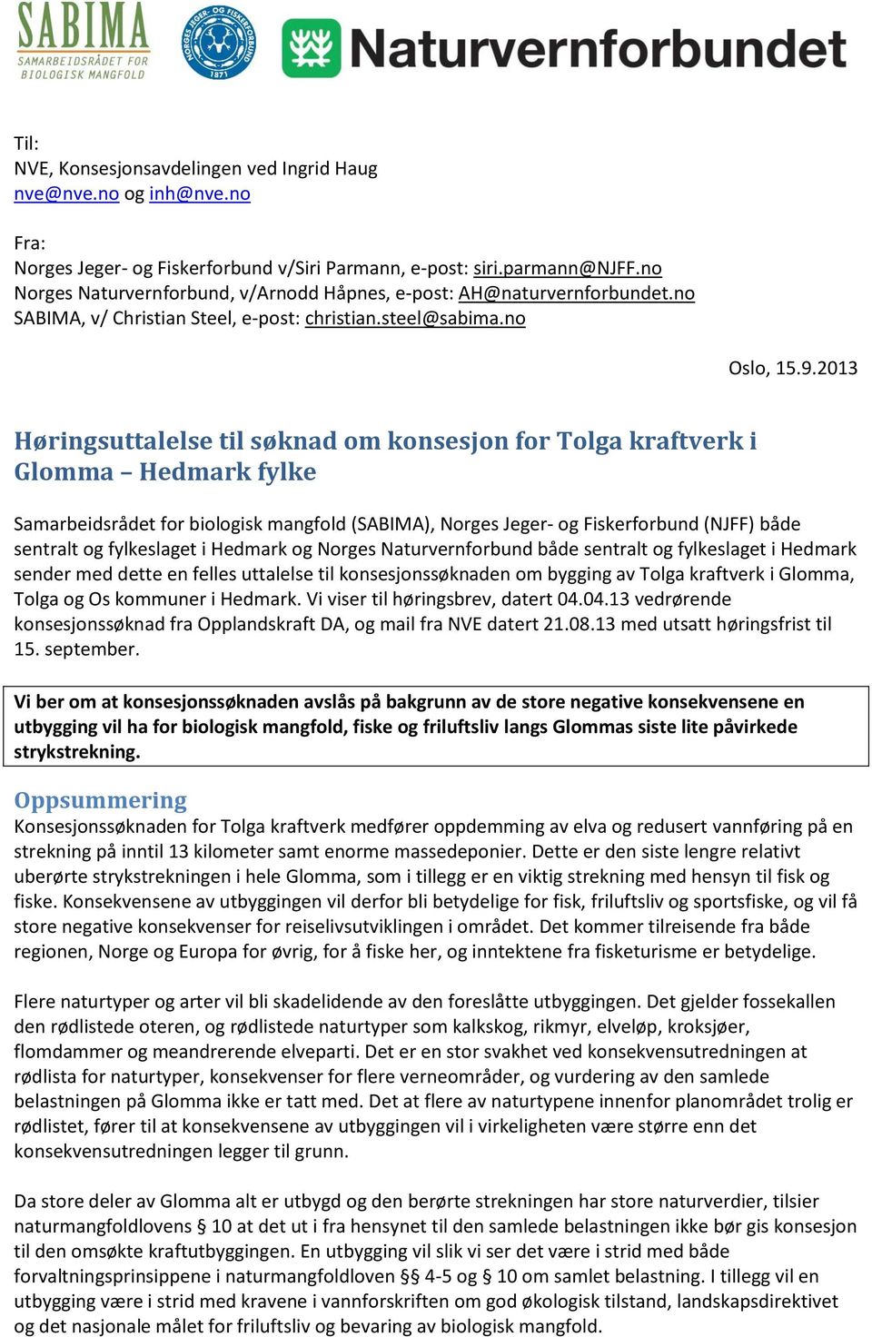 2013 Høringsuttalelse til søknad om konsesjon for Tolga kraftverk i Glomma Hedmark fylke Samarbeidsrådet for biologisk mangfold (SABIMA), Norges Jeger- og Fiskerforbund (NJFF) både sentralt og