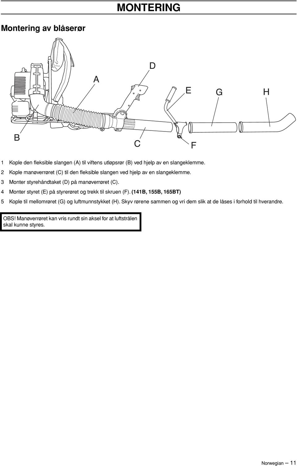 4 Monter styret (E) på styrerøret og trekk til skruen (F). (141B, 155B, 165BT) 5 Kople til mellomrøret (G) og luftmunnstykket (H).