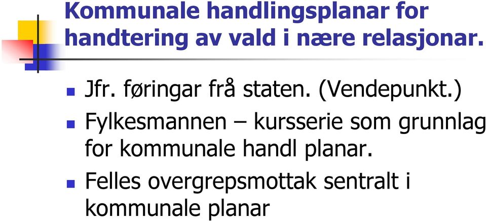 ) Fylkesmannen kursserie som grunnlag for kommunale