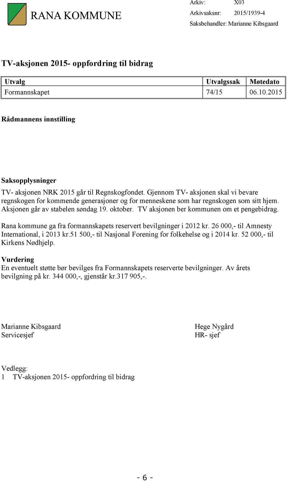 Gjennom TV- aksjonen skal vi bevare regnskogen for kommende generasjoner og for menneskene som har regnskogen som sitt hjem. Aksjonen går av stabelen søndag 19. oktober.