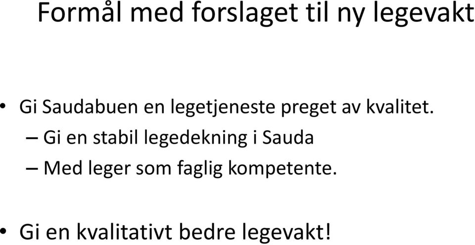 Gi en stabil legedekning i Sauda Med leger som