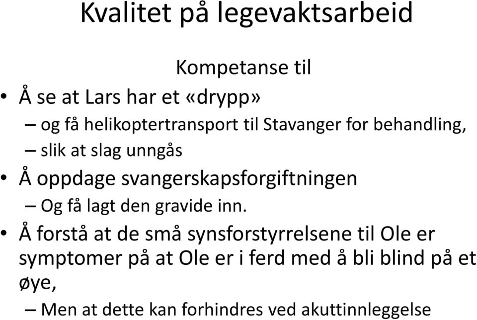 svangerskapsforgiftningen Og få lagt den gravide inn.